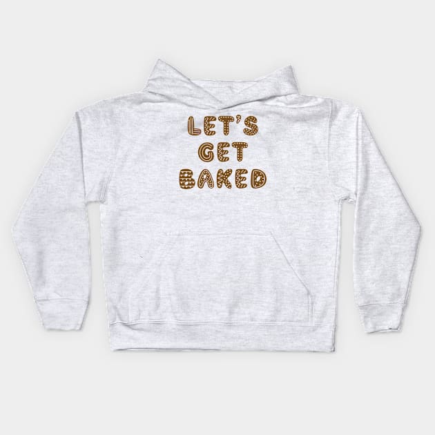 Let's Get Baked Gingerbread Cookies Kids Hoodie by Sasyall